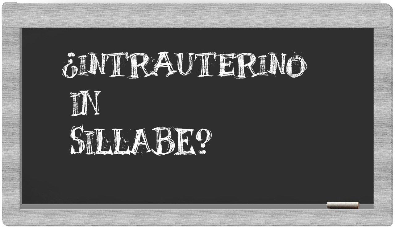 intrauterino in syllables