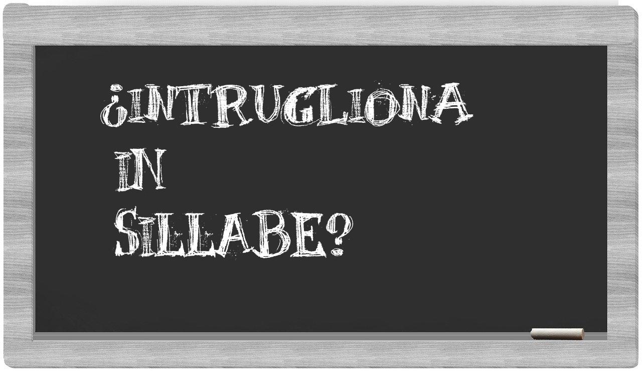 intrugliona in syllables