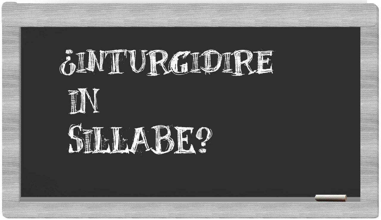 inturgidire in syllables
