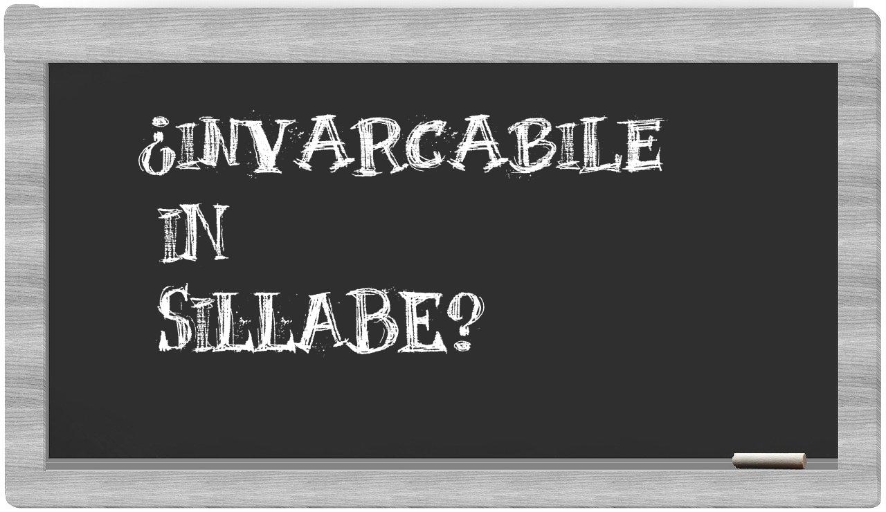 invarcabile in syllables