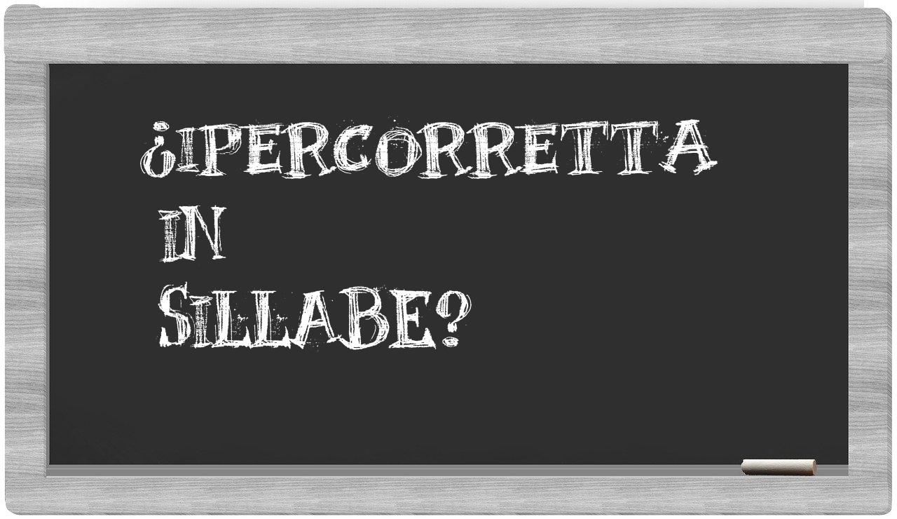ipercorretta in syllables