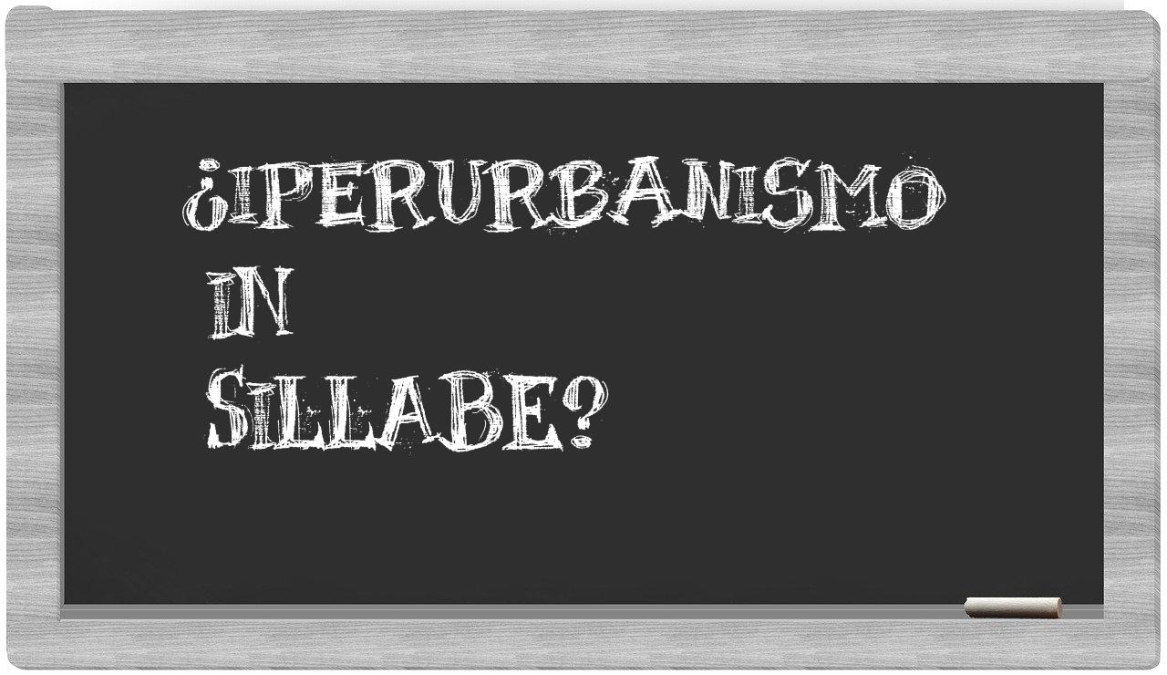 iperurbanismo in syllables