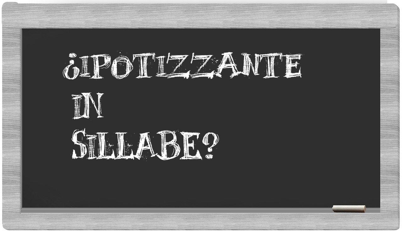 ipotizzante in syllables
