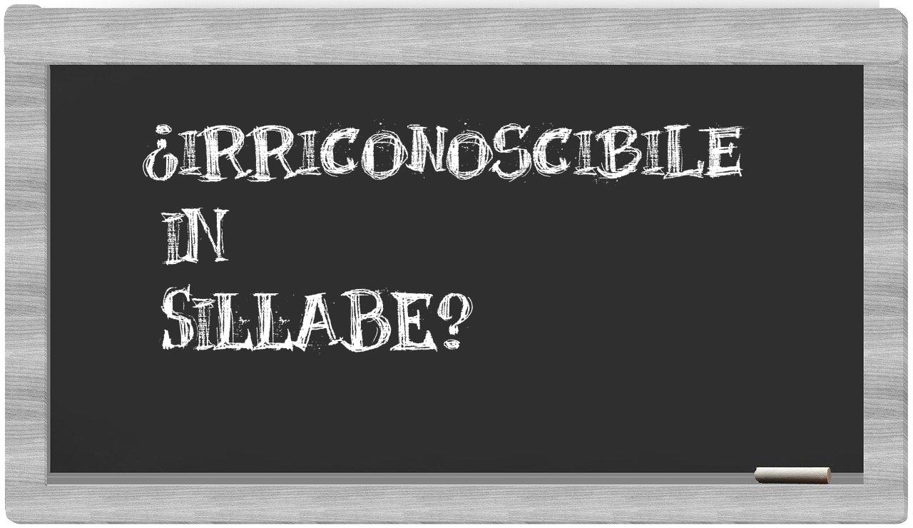 ¿irriconoscibile en sílabas?
