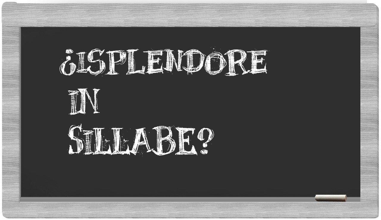 isplendore in syllables