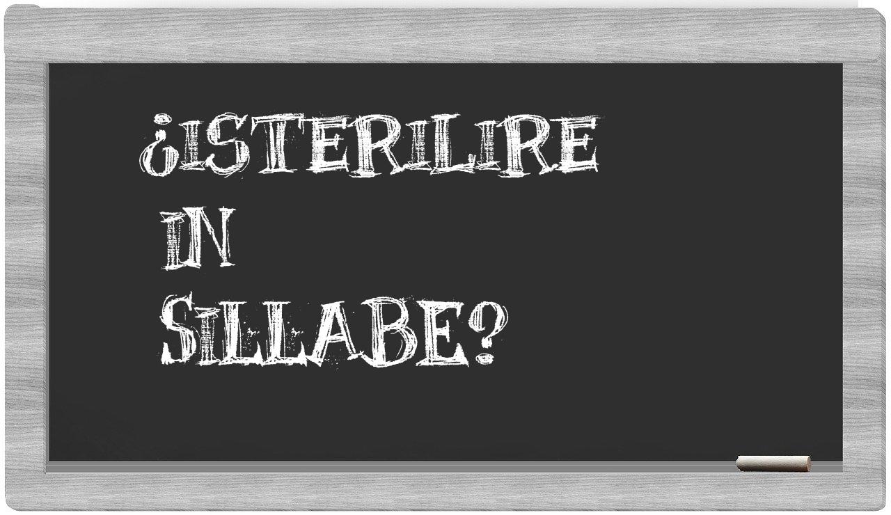 isterilire in syllables