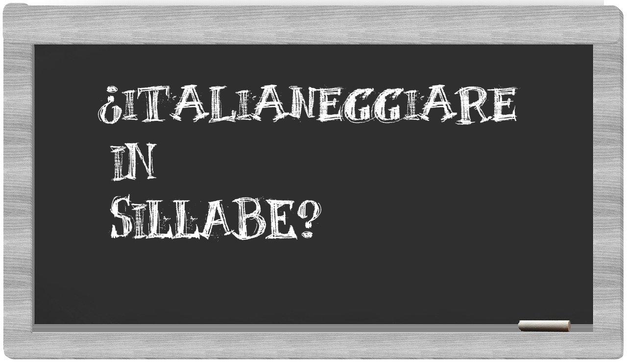 italianeggiare in syllables