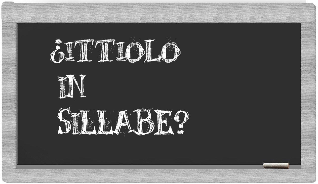 ¿ittiolo en sílabas?