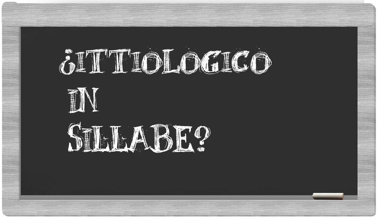 ¿ittiologico en sílabas?