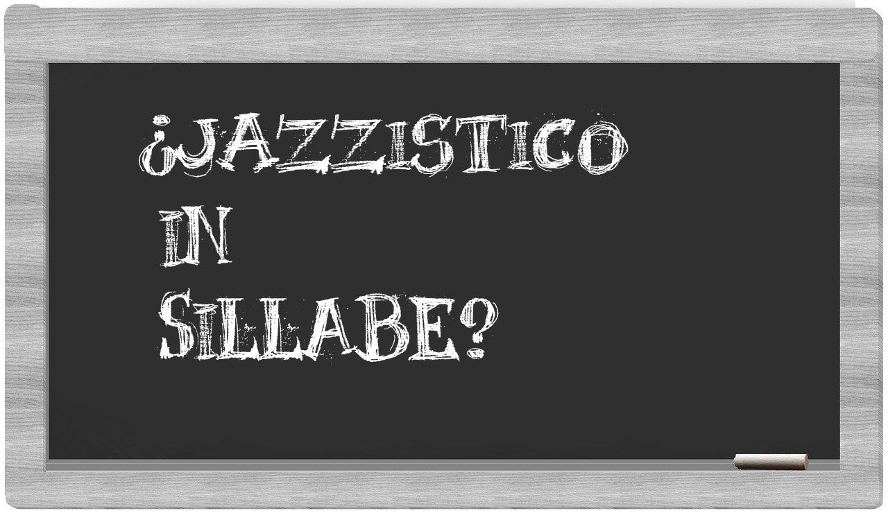 ¿jazzistico en sílabas?