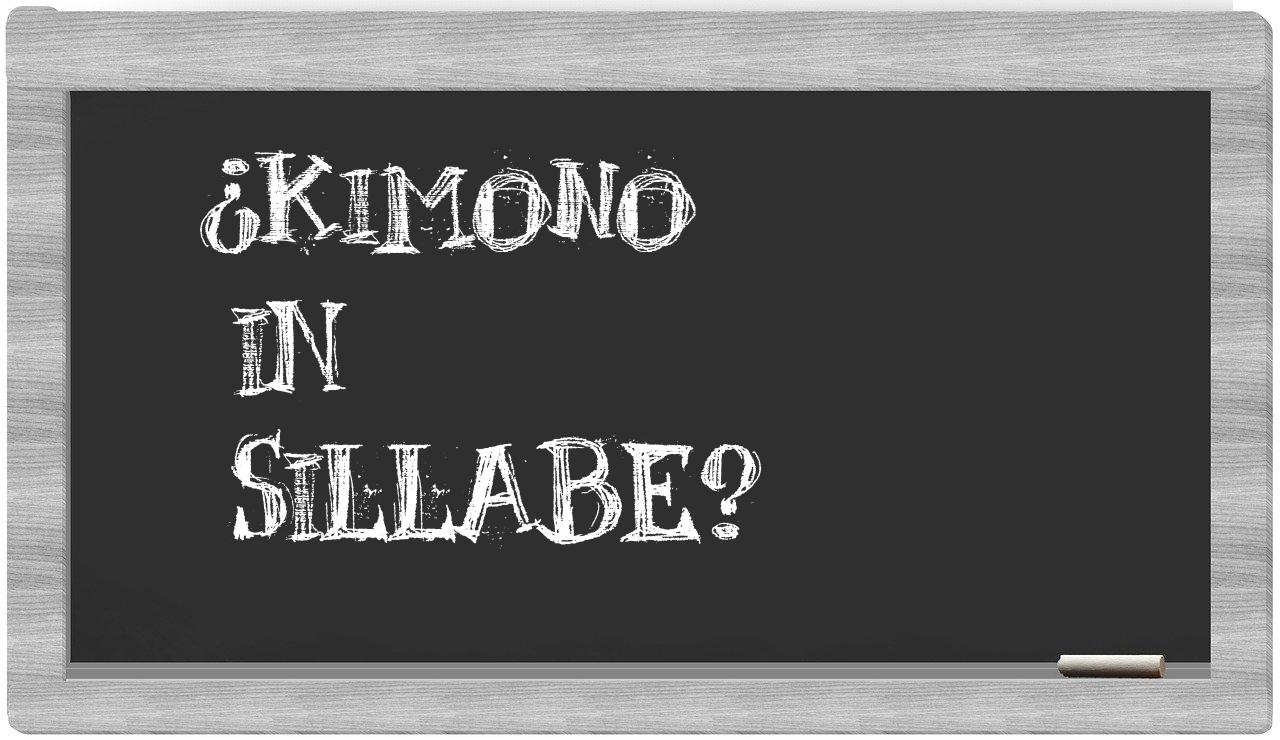 ¿kimono en sílabas?