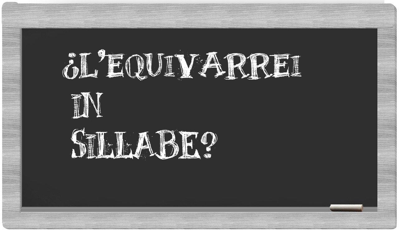 ¿l'equivarrei en sílabas?