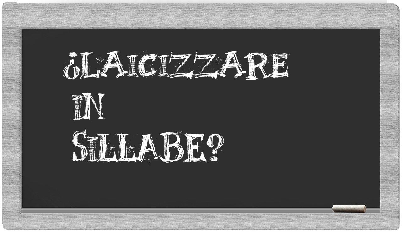 ¿laicizzare en sílabas?