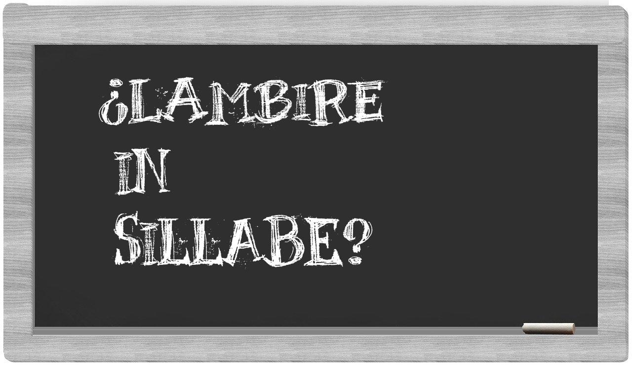 ¿lambire en sílabas?