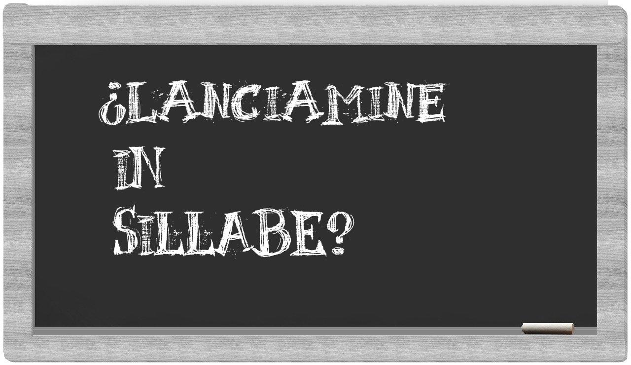 ¿lanciamine en sílabas?