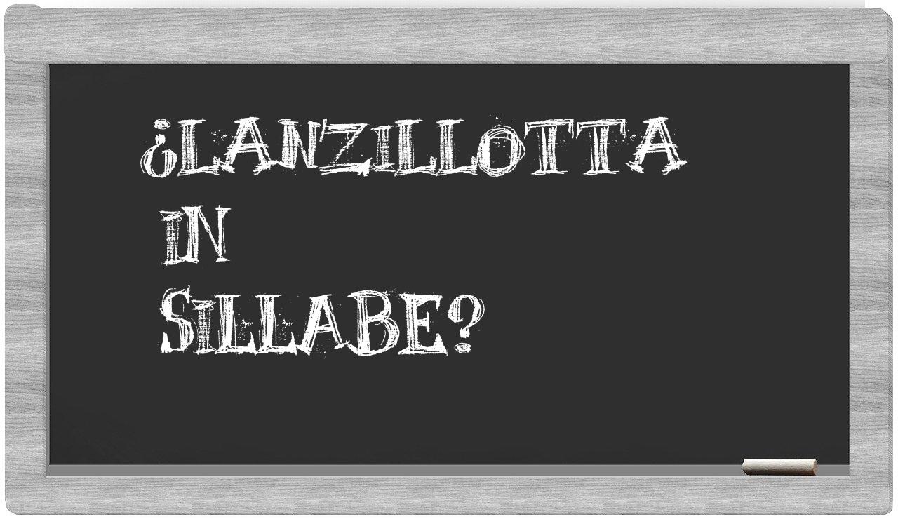¿lanzillotta en sílabas?