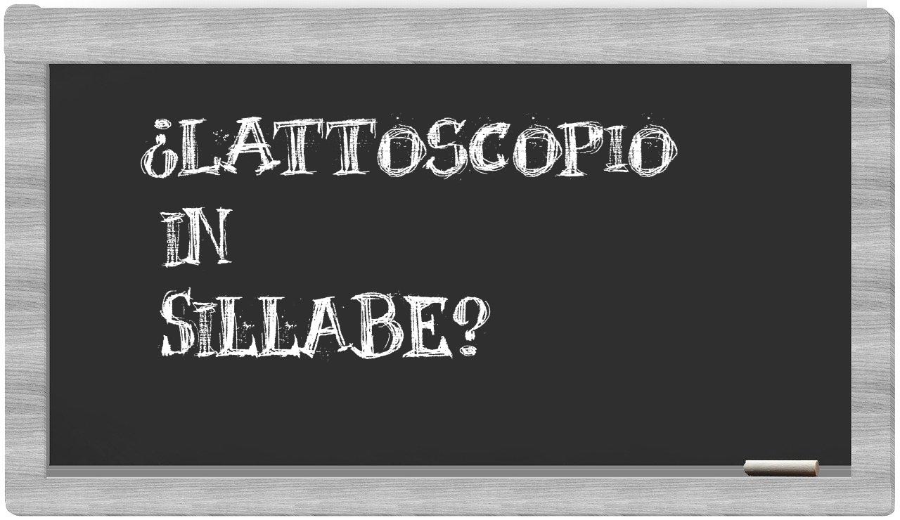 ¿lattoscopio en sílabas?