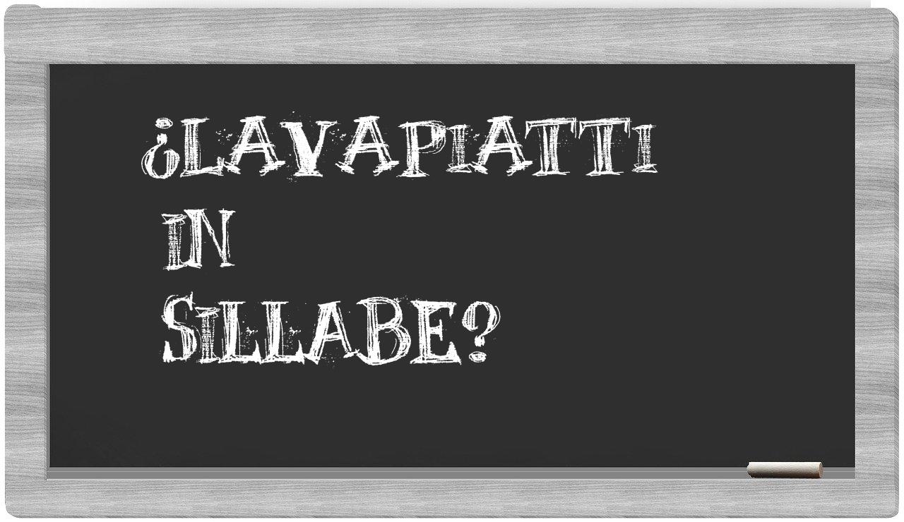 ¿lavapiatti en sílabas?