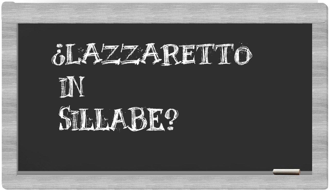 ¿lazzaretto en sílabas?