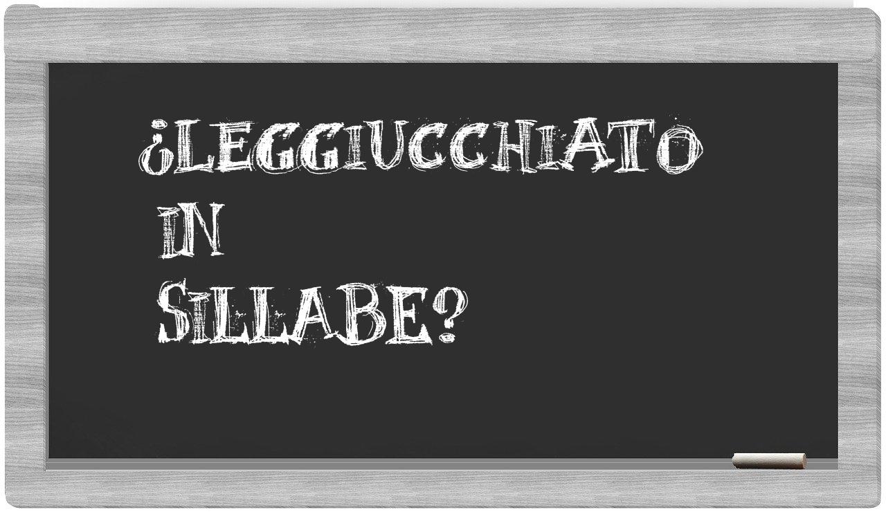 ¿leggiucchiato en sílabas?