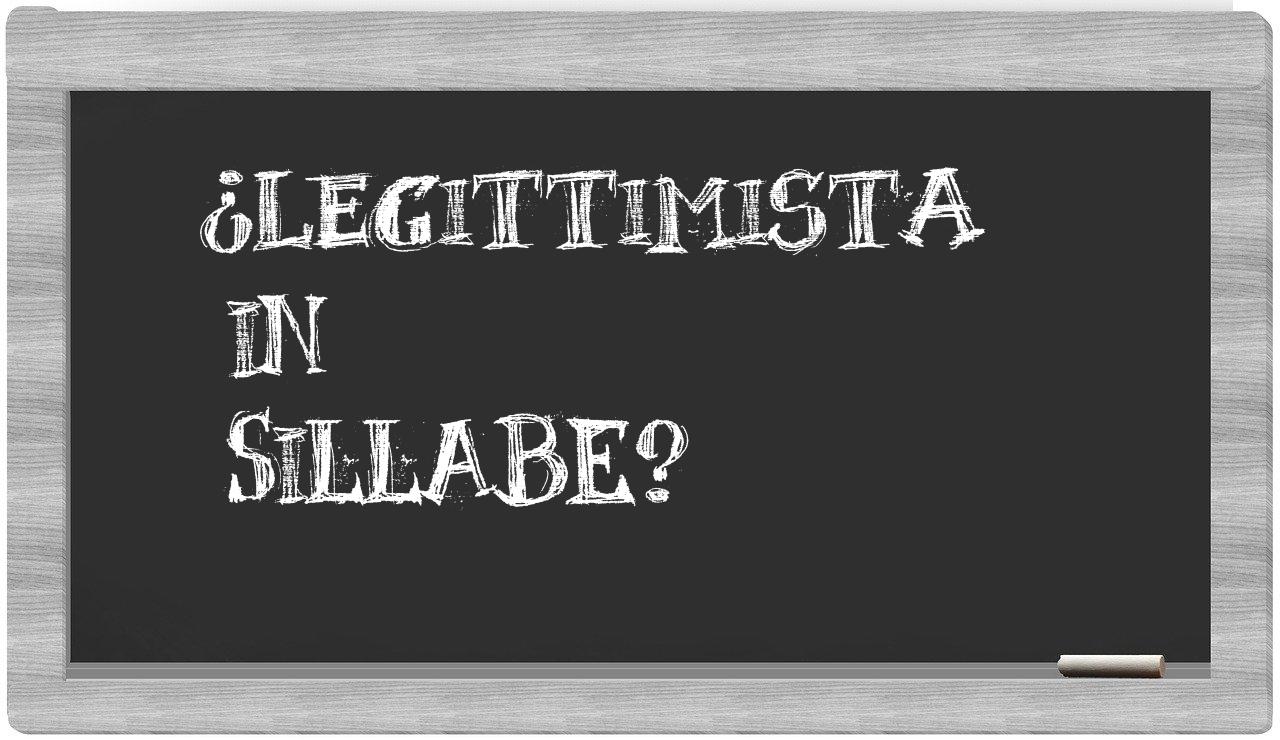 ¿legittimista en sílabas?