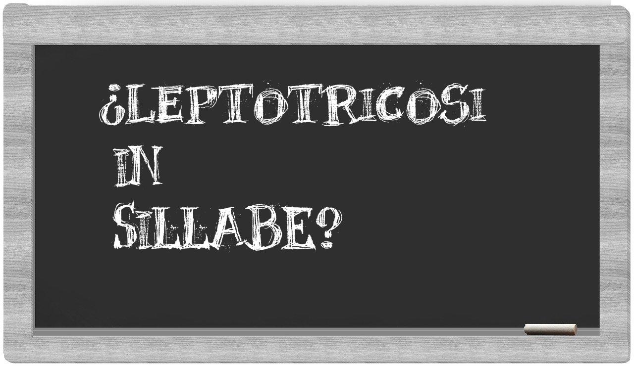 ¿leptotricosi en sílabas?
