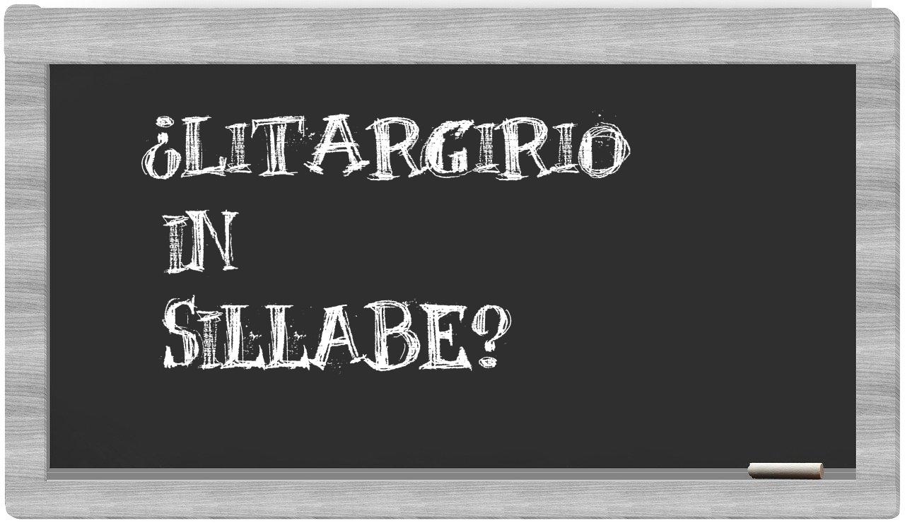 litargirio in syllables