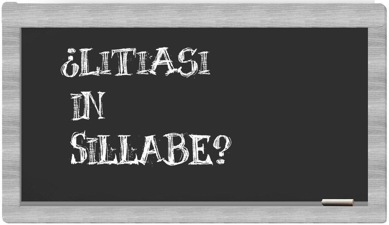 ¿litiasi en sílabas?