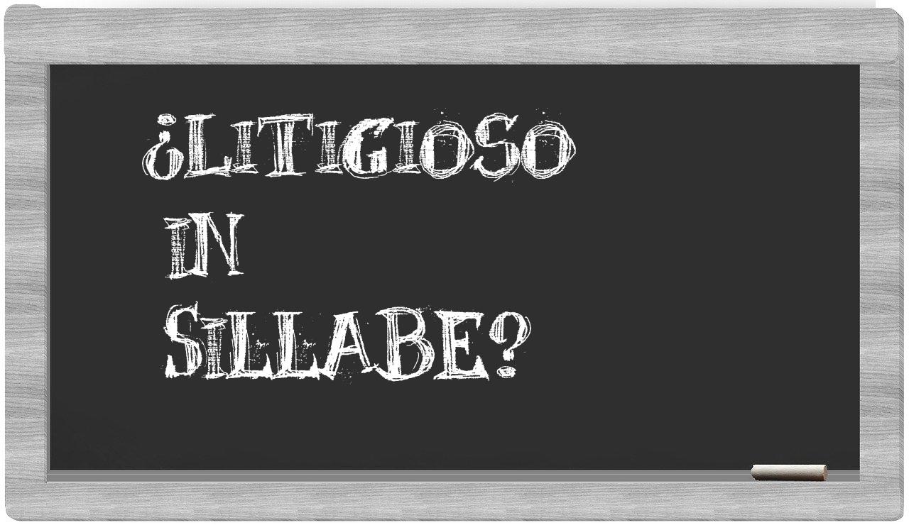 ¿litigioso en sílabas?
