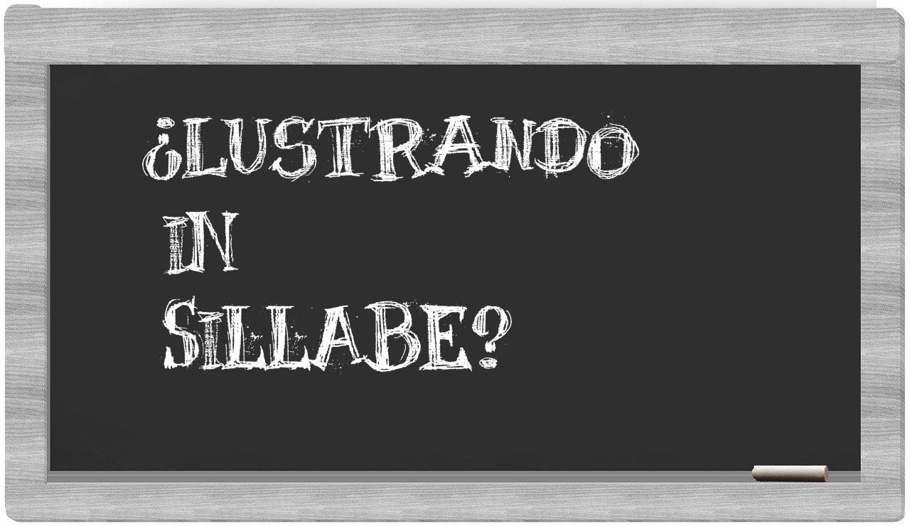 lustrando in syllables