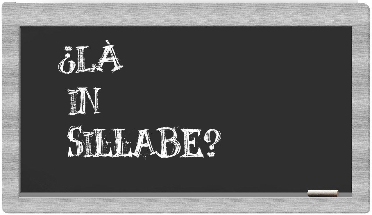 ¿là en sílabas?
