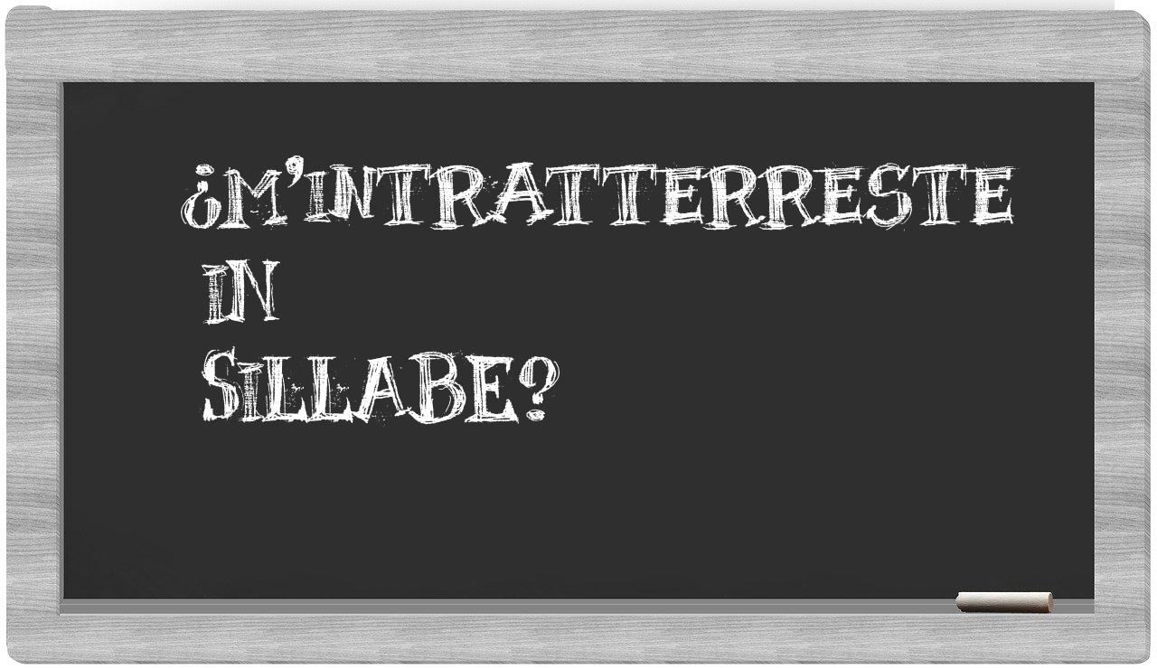 ¿m'intratterreste en sílabas?