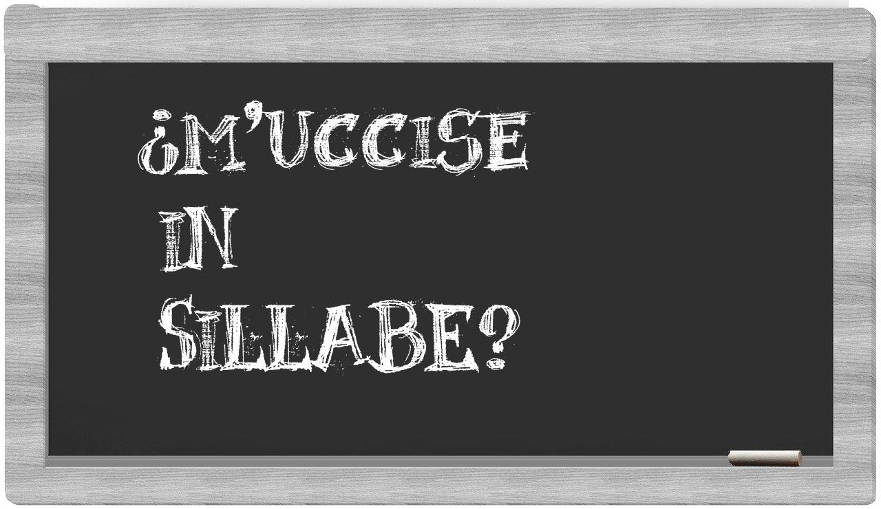 ¿m'uccise en sílabas?