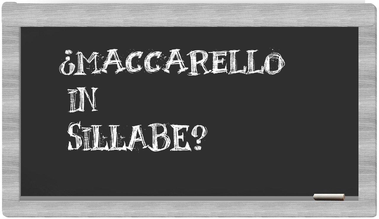 ¿maccarello en sílabas?