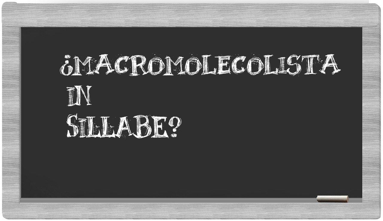 ¿macromolecolista en sílabas?