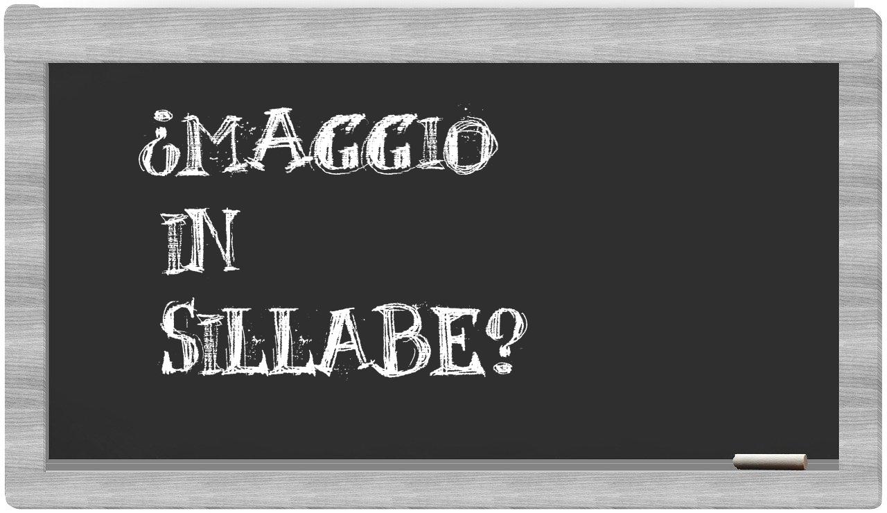 ¿maggio en sílabas?