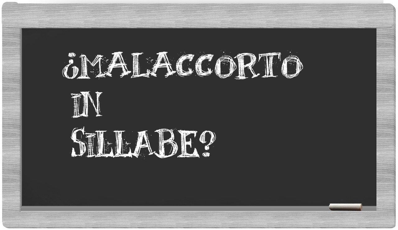 ¿malaccorto en sílabas?