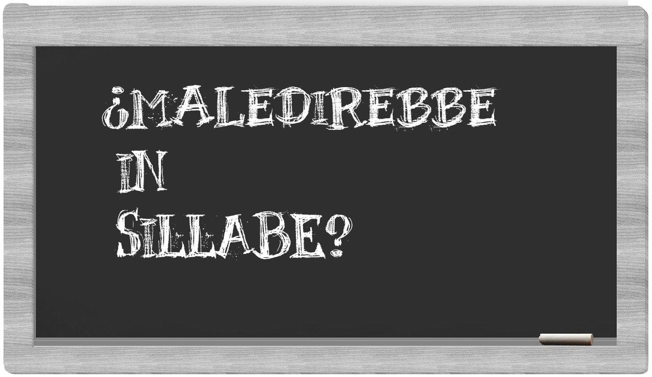 ¿maledirebbe en sílabas?