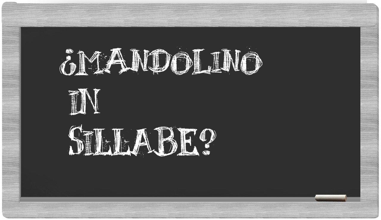 ¿mandolino en sílabas?