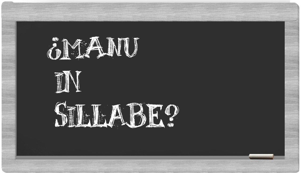 ¿manu en sílabas?