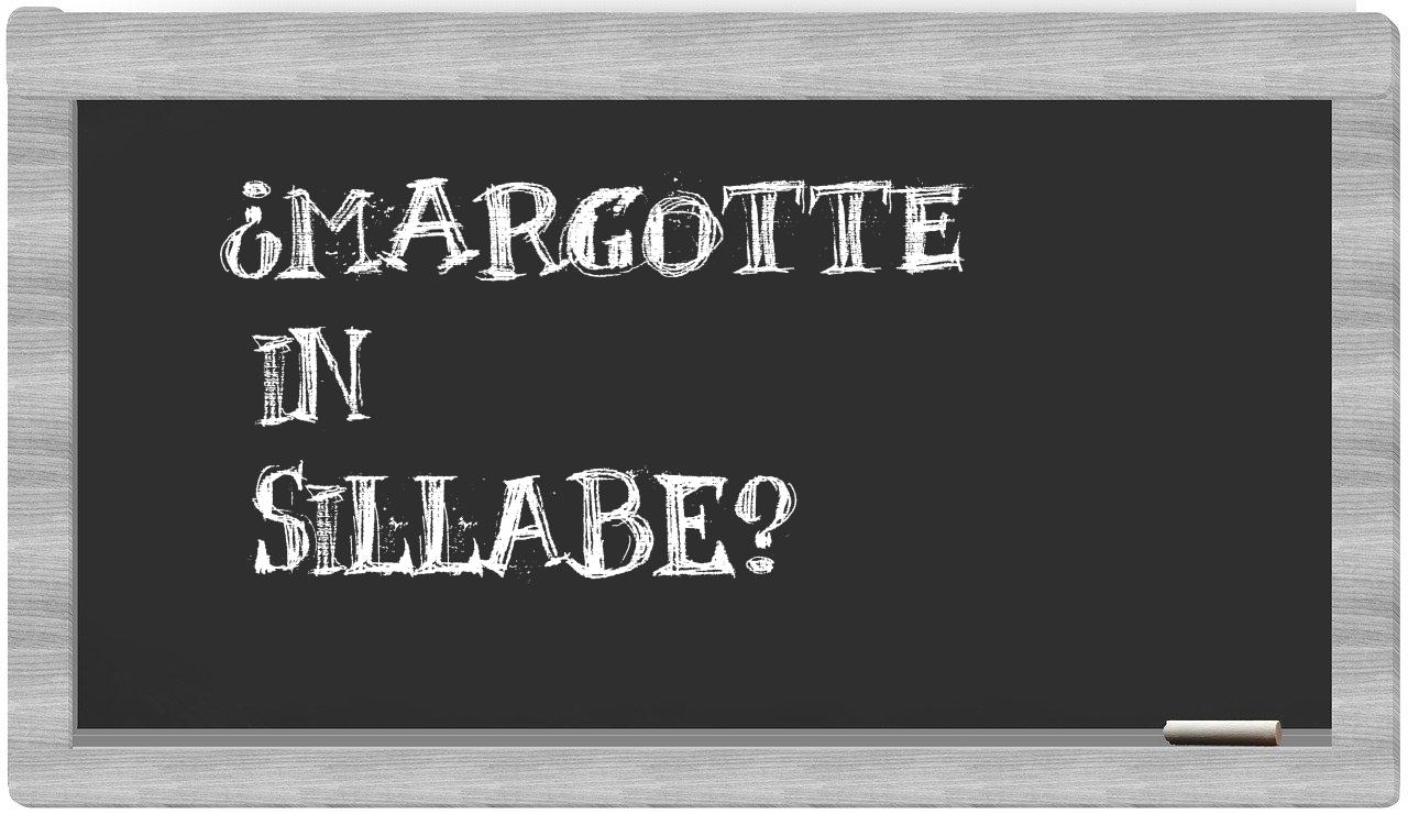 ¿margotte en sílabas?