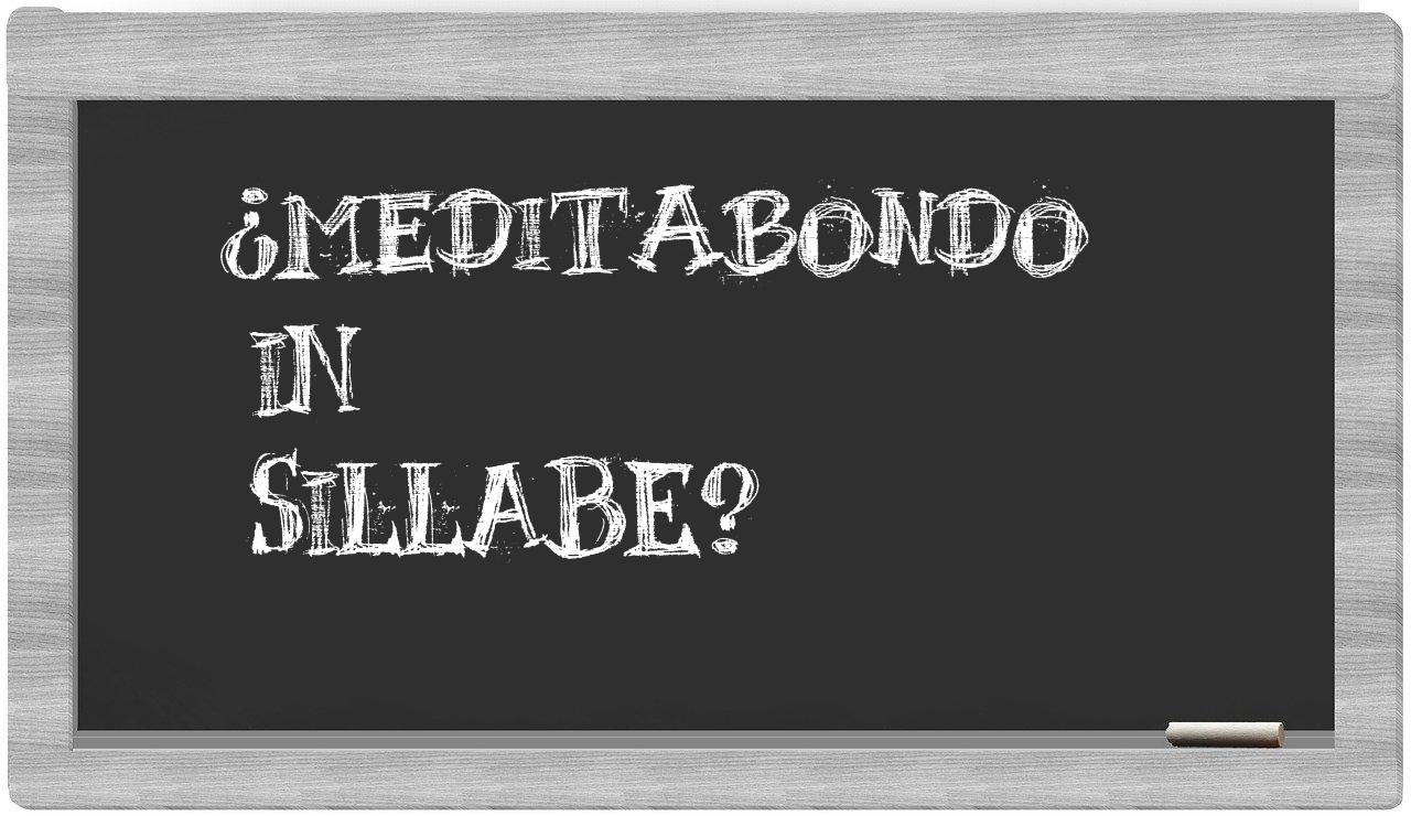 ¿meditabondo en sílabas?