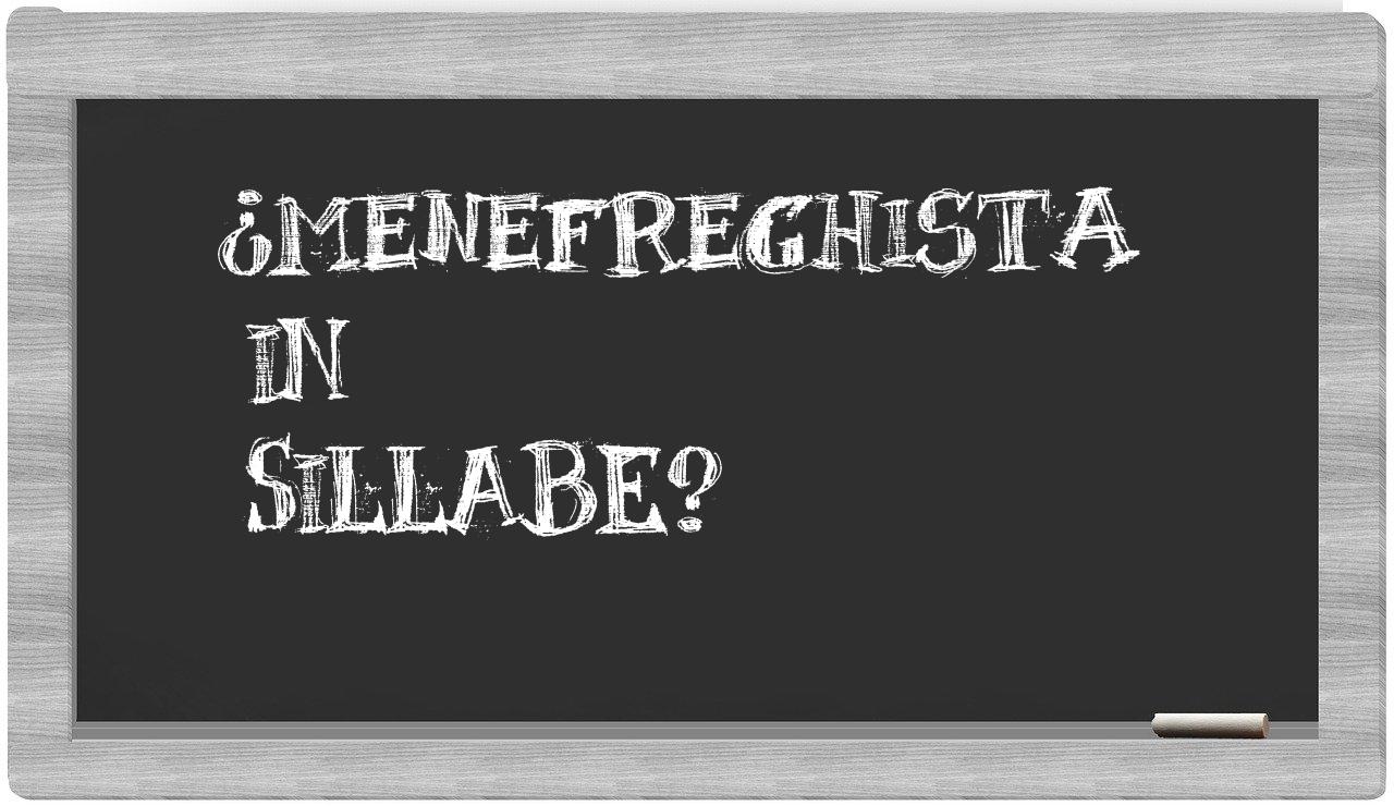 ¿menefreghista en sílabas?