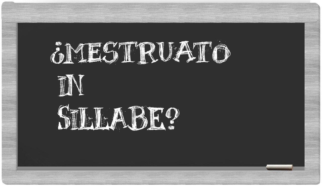 ¿mestruato en sílabas?