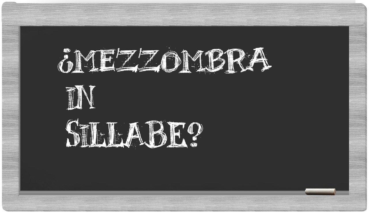 ¿mezzombra en sílabas?