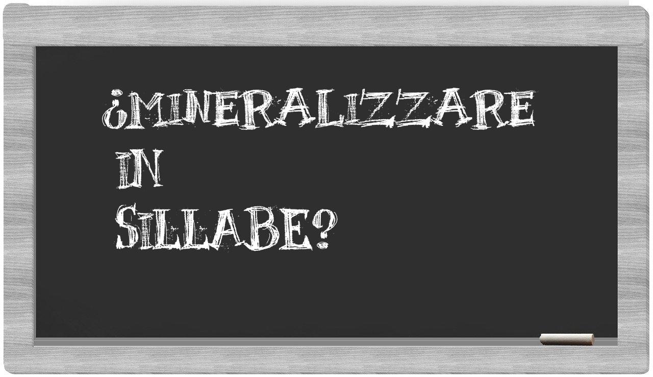mineralizzare in syllables