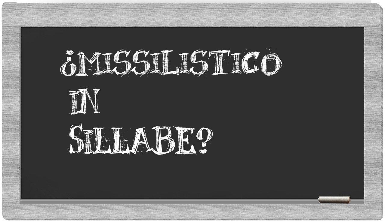 ¿missilistico en sílabas?