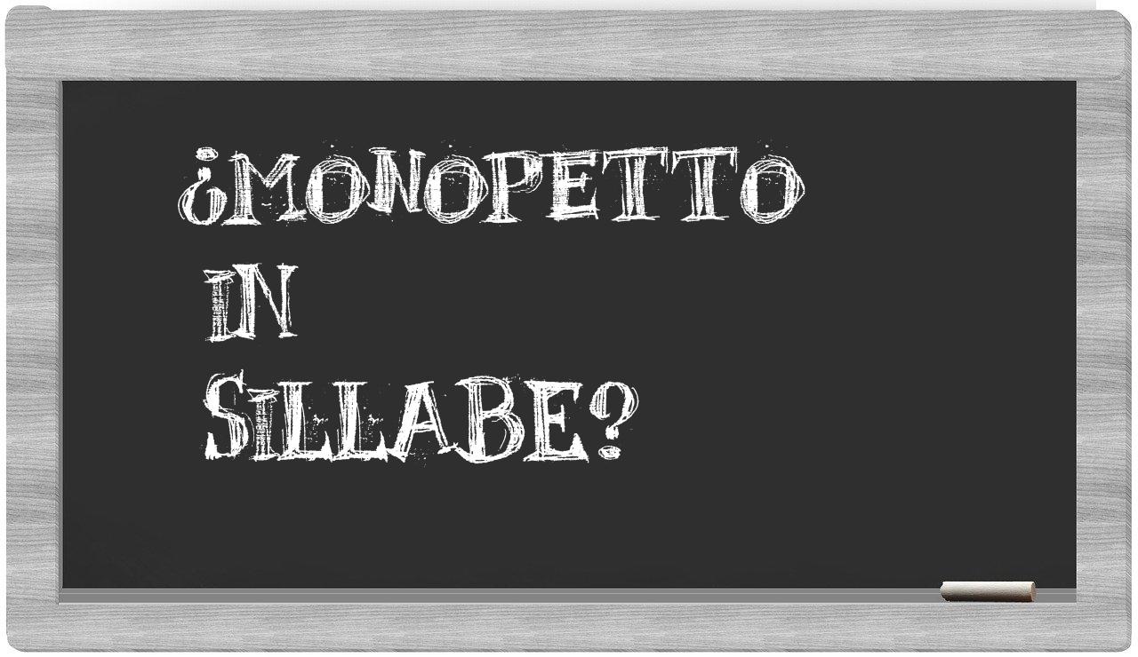 ¿monopetto en sílabas?