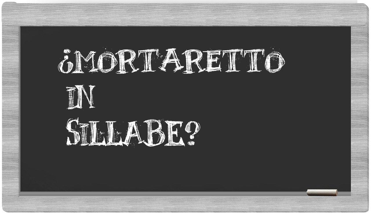 ¿mortaretto en sílabas?