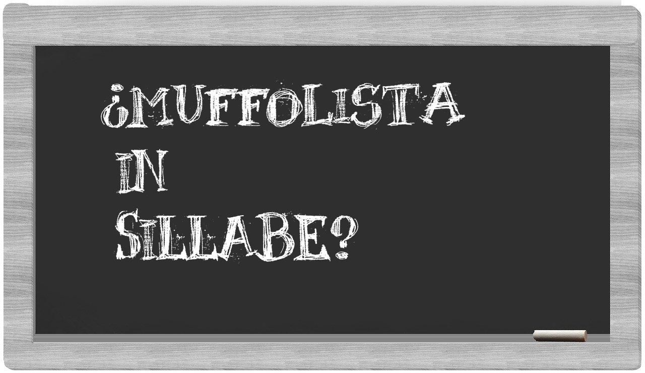 ¿muffolista en sílabas?